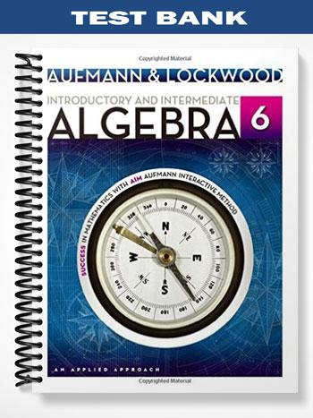Test Bank for Introductory and Intermediate Algebra An Applied Approach 6th Edition by Aufmann