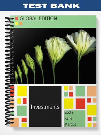 Test Bank for Investments Global Edition 10th Edition by Bodie