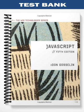 Test Bank for JavaScript The Web Technologies Series 5th Edition by Don Gosselin