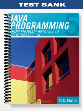 Test Bank for Java Programming From Problem Analysis to Program Design 5th Edition by Malik