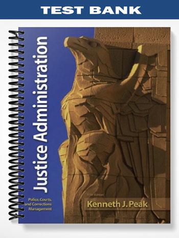 Test Bank for Justice Administration 6th Edition by Ken Peak