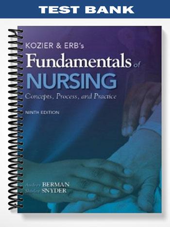 Test Bank for Kozier & Erbs Fundamentals of Nursing 9th Edition by Berman