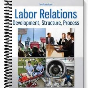 Test Bank for Labor Relations Development Structure Process 10th Edition by John Fossum