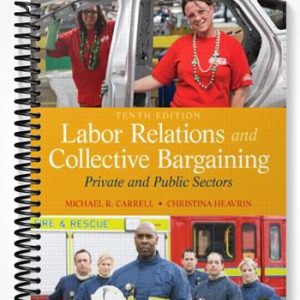 Test Bank for Labor Relations and Collective Bargaining Private and Public Sectors 10th Edition by Carrell