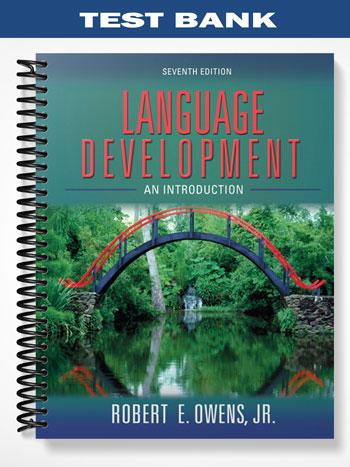 Test Bank for Language Development An Introduction 7th Edition by Owens