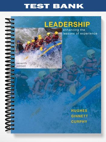 Test Bank for Leadership Enhancing the Lessons of Experience 7th Edition by Hughes