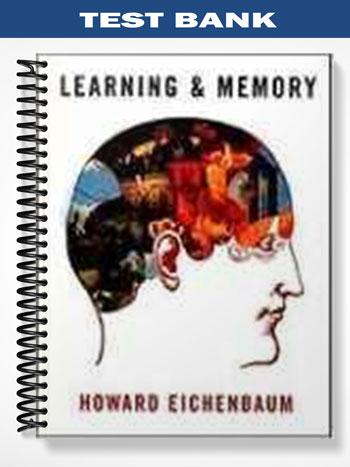 Test Bank for Learning & Memory 1st Edition by Howard Eichenbaum