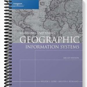 Test Bank for Learning and Using Geographic Information Systems ArcGIS Edition 1st Edition by Gorr
