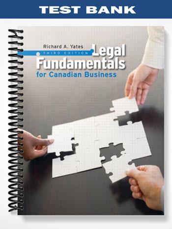 Test Bank for Legal Fundamentals for Canadian Business 3rd Edition by Yates