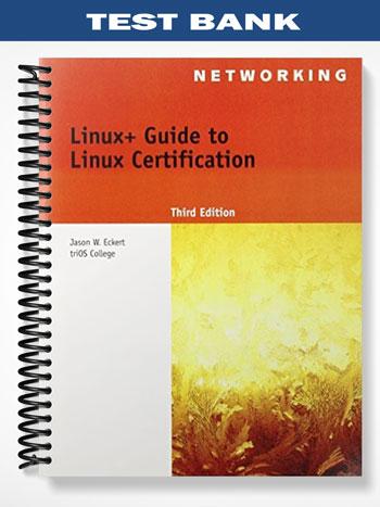 Test Bank for Linux+ Guide to Linux Certification 3rd Edition by Jason Eckert
