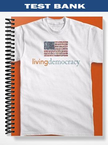 Test Bank for Living Democracy Basic Edition 1st Edition by Shea