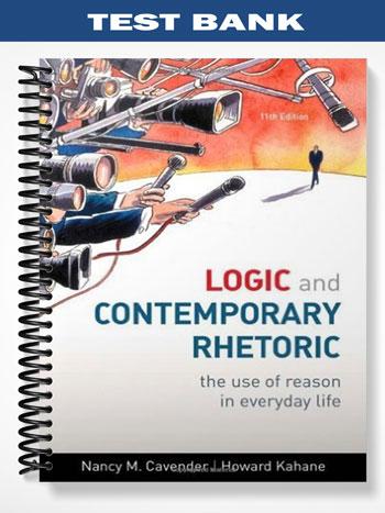 Test Bank for Logic and Contemporary Rhetoric The Use of Reason in Everyday Life 11th Edition by Cavender
