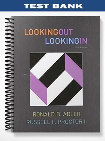 Test Bank for Looking Out Looking In 13th Edition by Adler