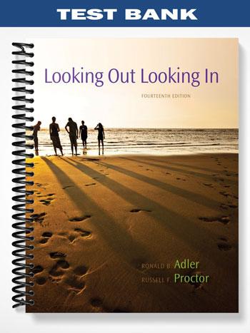 Test Bank for Looking Out Looking In 14th Edition by Adler