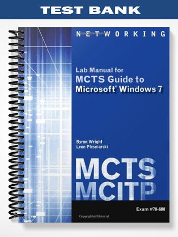 Test Bank for MCTS Guide to Microsoft Windows 7 (Exam # 70-680) 1st Edition by Wright