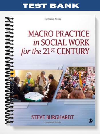 Test Bank for Macro Practice in Social Work for the 21st Century 1st Edition by Steve Burghardt