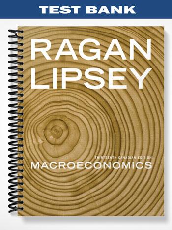 Test Bank for Macroeconomics 13th Canadian Edition 13th Edition by Ragan
