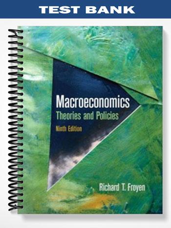 Test Bank for Macroeconomics 9th Edition by Richard T Froyen