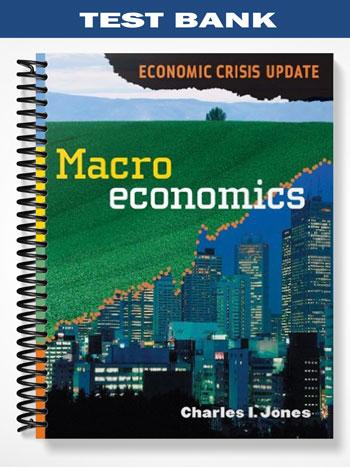 Test Bank for Macroeconomics Economic Crisis Update 1st Edition by Jones