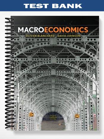 Test Bank for Macroeconomics Fourth Canadian Edition 4th Edition by Blanchard