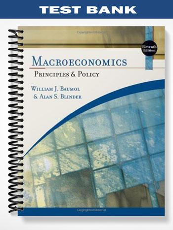 Test Bank for Macroeconomics Principles and Policy 11th Edition by Baumol