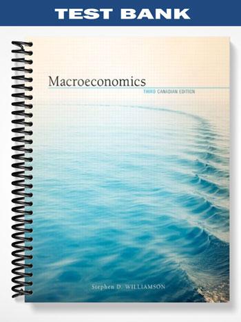 Test Bank for Macroeconomics Third Canadian Edition 3rd Edition by Williamson