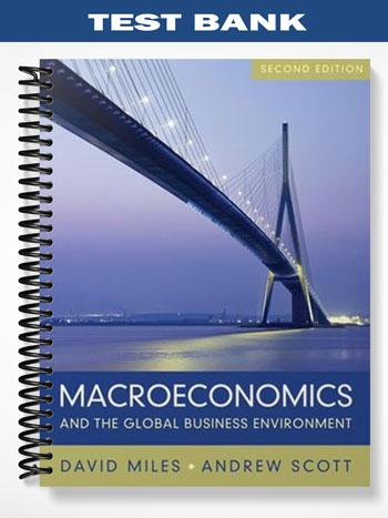 Test Bank for Macroeconomics and The Global Business Environment 2nd Edition by Miles