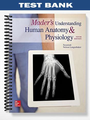 Test Bank for Maders Understanding Human Anatomy and Physiology 9th Edition by Longenbaker