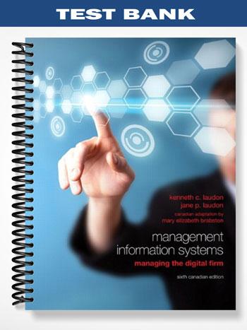 Test Bank for Management Information Systems Managing the Digital Firm Sixth Canadian Edition 6th Edition by Laudon