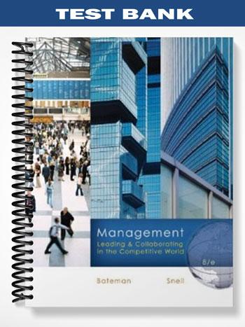 Test Bank for Management Leading & Collaborating in the Competitive World 8th Edition by Bateman