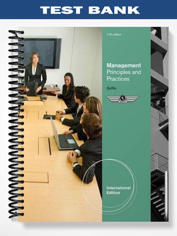 Test Bank for Management Principles and Practices International Edition 11th Edition by Griffin