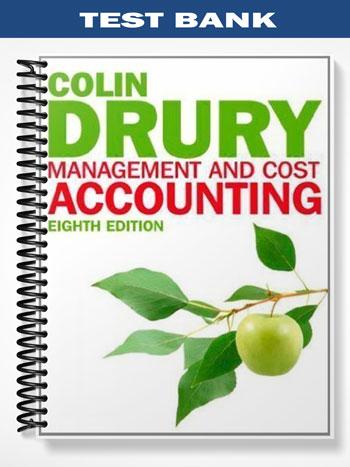 Test Bank for Management and Cost Accounting 8th Edition by Colin Drury