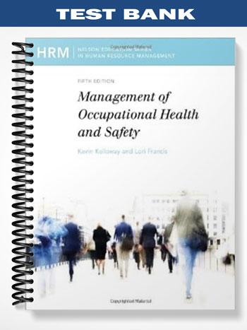Test Bank for Management of Occupational Health and Safety 5th Edition by Kelloway