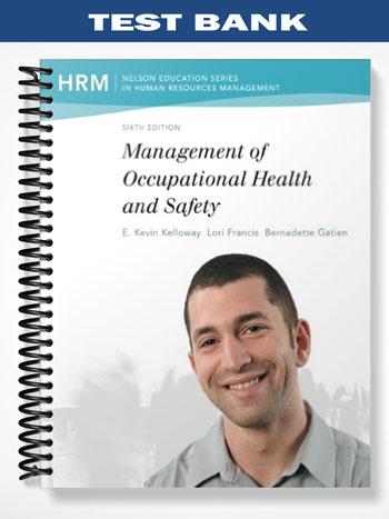 Test Bank for Management of Occupational Health and Safety 6th Edition by Kelloway