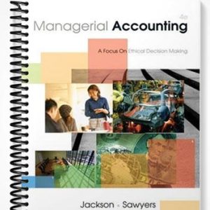 Test Bank for Managerial Accounting A Focus on Ethical Decision Making 4th Edition by Jackson