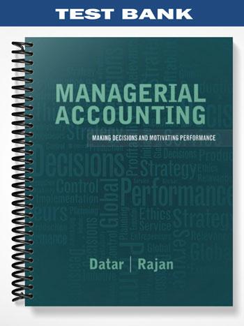Test Bank for Managerial Accounting Decision Making and Motivating Performance 1st Edition by Datar