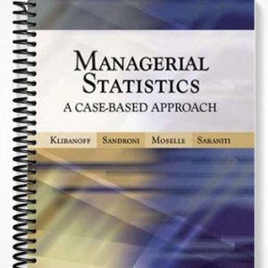 Test Bank for Managerial Statistics A Case-Based Approach 1st Edition by Klibanoff