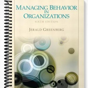 Test Bank for Managing Behavior in Organizations 6th Edition by Jerald Greenberg