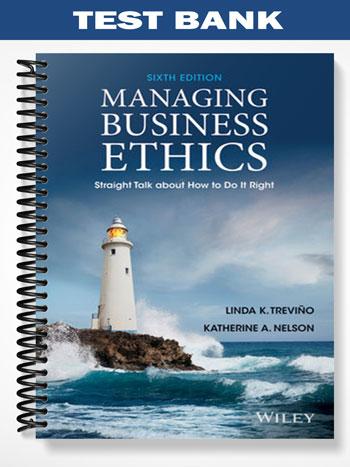 Test Bank for Managing Business Ethics Straight Talk about How to Do It Right 6th Edition by Trevino