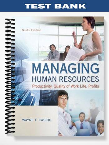 Test Bank for Managing Human Resources Productivity Quality of Work Life Profits 9th Edition by Cascio