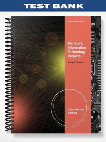Test Bank for Managing Information Technology Projects Revised International Edition 6th Edition by Kathy Schwalbe