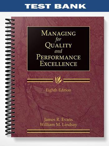 Test Bank for Managing for Quality and Performance Excellence 8th Edition by Evans