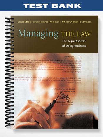 Test Bank for Managing the Law The Legal Aspects of Doing Business 2nd Edition by McInnes