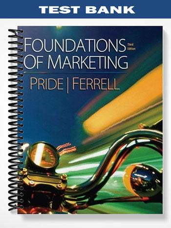 Test Bank for Marketing Foundations 3rd Edition by Pride