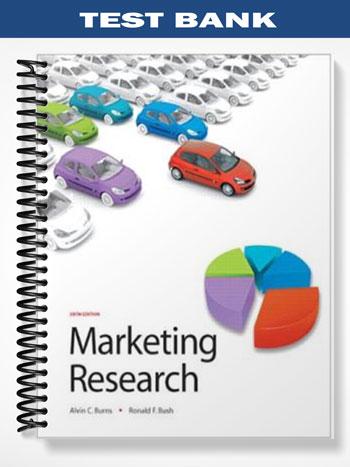 Test Bank for Marketing Research 6th Edition by Burns