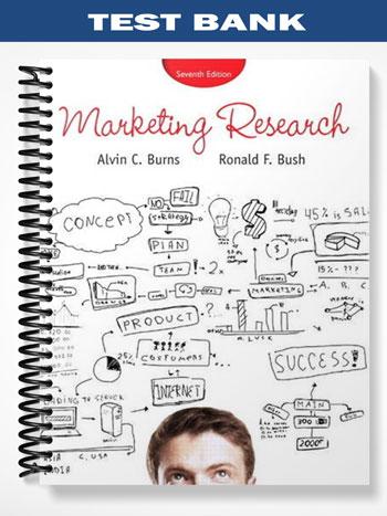 Test Bank for Marketing Research 7th Edition by Burns