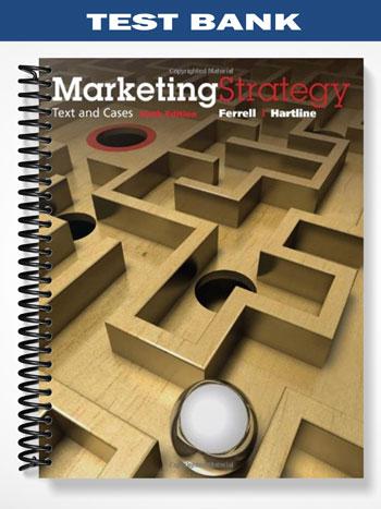 Test Bank for Marketing Strategy Text and Cases 6th Edition by Ferrell