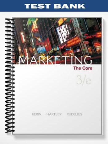 Test Bank for Marketing THE CORE 3rd Edition by Kerin