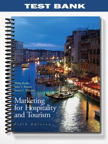 Test Bank for Marketing for Hospitality & Tourism 5th Edition by Kotler
