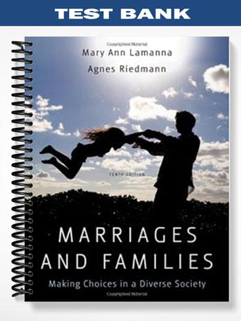 Test Bank for Marriages & Families Making Choices in a Diverse Society 10th Edition by Lamanna